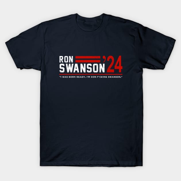 Ron Swanson 2024 - "I was born ready, I'm Ron F*cking Swanson" T-Shirt by BodinStreet